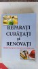 REPARATI,CURATATI SI RENOVATI GHIDUL IDEAL PENTRU INTRETINEREA INTREGII CASE