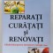 REPARATI,CURATATI SI RENOVATI GHIDUL IDEAL PENTRU INTRETINEREA INTREGII CASE