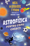 Astrofizica pentru copii grabiti