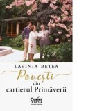 Povesti din cartierul Primaverii - Lavinia Betea