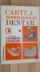 Cartea tehnicianului dentar- Constantin I. Gaucan foto