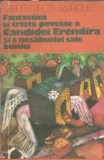 Fantastica si trista poveste a candidei Erendria si a nesabuitei sale bunici - Gabriel Garcia Marquez