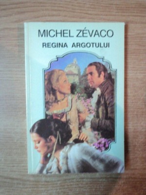 REGINA ARGOTULUI de MICHEL ZEVACO , Bucuresti 1993 foto