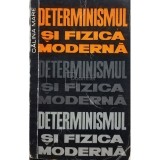 Calina Mare - Determinismul si fizica moderna (Editia: 1966)