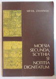 MOESIA SECUNDA , SCYTHIA SI NOTITIA DIGNITATUM , BIBLIOTECA DE ARHEOLOGIE XLIX , 1988