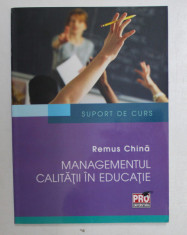 MANAGEMENTUL CALITATII IN EDUCATIE de REMUS CHINA , 2015 foto