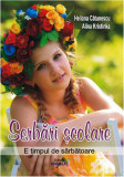 Serbari scolare. E timpul de sarbatoare | Heliana Catunescu, lina Kristinka, Andreas