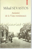 Amintiri De La Viata Romaneasca - Mihail Sevastos, 2015, Polirom