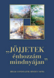 J&ouml;jjetek &eacute;nhozz&aacute;m mindny&aacute;jan - Bibliai gondolatok minden napra - Bibliai gondolatok minden napra - &Aacute;rvai M&aacute;rta