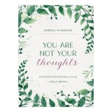 Mindful in Minutes: You Are Not Your Thoughts An 8-Week Guided Meditation Journal