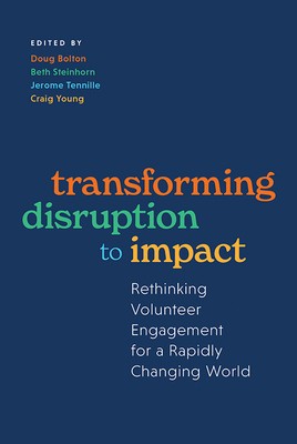 Transforming Disruption to Impact: Rethinking Volunteer Engagement for a Rapidly Changing World foto