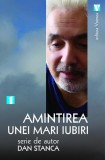 Amintirea unei mari iubiri Dan Stanca Roman carte de dragoste brosata