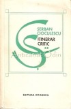 Itinerar Critic - Serban Cioculescu, Editura Eminescu, 1976, 394 pagini