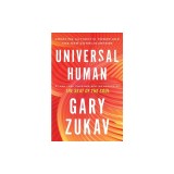 Universal Human: Creating Authentic Power and the New Consciousness