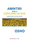 Amintiri dintr-o copilărie de aur - Paperback - Osho - Mix