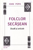 Ioan Popa - Folclor secasean. Studii si articole