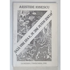 DACA VINE ORA H , PE CINE PUTEM CONTA de ARISTIDE IONESCU , 1998