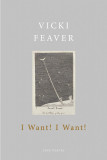 I Want! I Want! | Vicki Feaver, 2020, Vintage Publishing