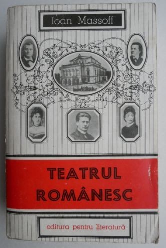 Teatrul romanesc. Privire istorica, vol. II (1860-1880) - Ioan Massoff