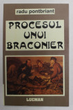 PROCESUL UNUI BRACONIER de RADU PONTBRIANT , ANII &#039;90