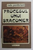 PROCESUL UNUI BRACONIER de RADU PONTBRIANT , ANII &#039;90