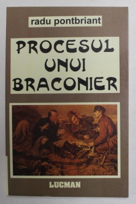 PROCESUL UNUI BRACONIER de RADU PONTBRIANT , ANII &amp;#039;90 foto