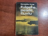 Fulgere peste fluviu de Corneliu Ifrim