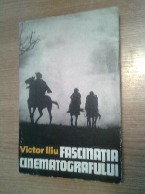 Victor Iliu - Fascinatia cinematografului - antologie (Editura Meridiane, 1973) foto