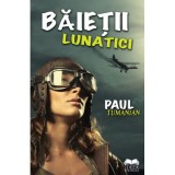 Baietii lunatici - Paul Tumanian