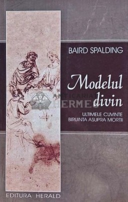 Modelul divin - 2017 - Baird T. Spalding (G146) foto