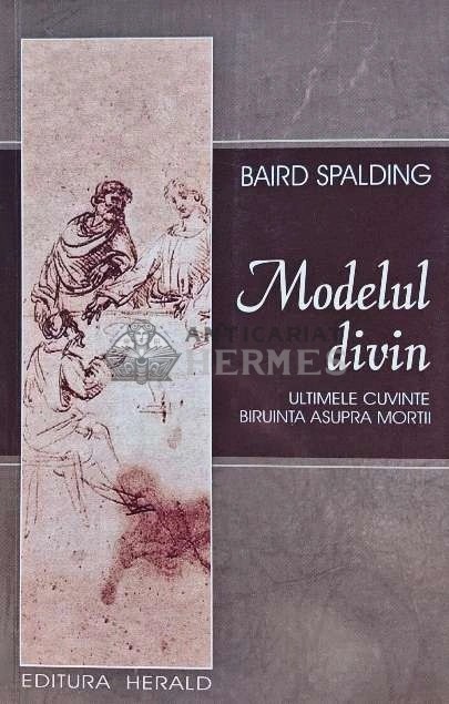 Modelul divin - 2017 - Baird T. Spalding (G146)