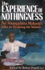 The Experience of Nothingness: Sri Nisargadatta Maharaj&#039;s Talks on Realizing the Infinite