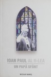 Ioan Paul al II-lea: Un Papă Sf&acirc;nt - Biografia de Nicolae Mareș. Carte biografica