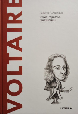 Roberto R. Aramayo - Voltaire - Ironia impotriva fanatismului (2021) foto