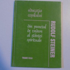 EDUCATIA COPILULUI DIN PUNCTUL DE VEDERE AL STIINTEI SPIRITUALE de RUDOLF STEINER , 1994