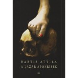A L&aacute;z&aacute;r apokrifek - -tizenk&eacute;t t&aacute;rca- - Bartis Attila