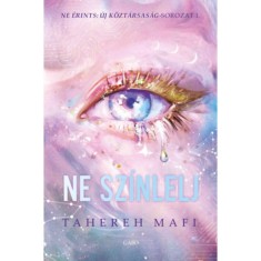Ne sz&iacute;nlelj - Tahereh Mafi