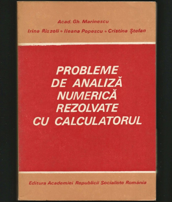 PROBLEME DE ANALIZĂ NUMERICĂ REZOLVATE CU CALCULATORUL - GH. MARINESCU, RIZZOLI