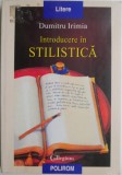 Carte: Introducere in stilistica - Dumitru Irimia (coperta putin uzata) - Studii literare