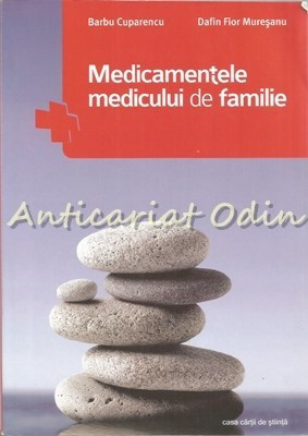 Medicamentele Medicului De Familie - Barbu Cuparencu, Dafin Fior Muresanu