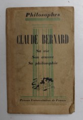 CLAUDE BERNARD - SA VIE ..SA PHILOSOPHIE - 1941 , PREZINTA MICI LIPSURI SI URME DE UZURA