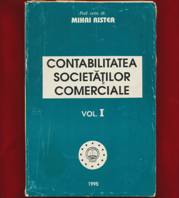 &amp;quot;Contabilitatea societatilor comerciale&amp;quot; - Mihai Ristea, Vol I foto