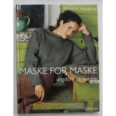 MASKE FOR MASKE , UNGDOM OG VOKSNE , METTE N. HANDBERG , CARTE CU MODELE DE TRICOTAJE PENTRU TINERET , TEXT IN LIMBA DANEZA , ANII &#039;2000