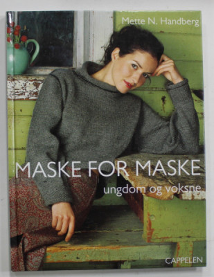 MASKE FOR MASKE , UNGDOM OG VOKSNE , METTE N. HANDBERG , CARTE CU MODELE DE TRICOTAJE PENTRU TINERET , TEXT IN LIMBA DANEZA , ANII &amp;#039;2000 foto