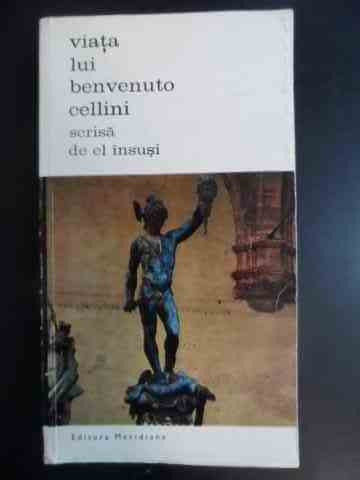 Viata Lui Benvenuto Cellini Scrisa De El Insusi Vol I-ii - Benvenuto Cellini ,542302