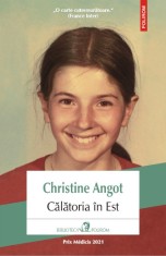 Calatoria in Est - Christine Angot - Editura Polirom