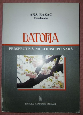 ANA BAZAC - DATORIA * PERSPECTIVĂ MULTIDISCIPLINARĂ foto
