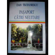Pasaport Catre Neuitare - Dan Teodorescu ,543909
