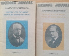 Constantin Argetoianu - Memorii Pentru Cei De Maine, Amintiri Din Vremea Celor De Ieri Vol 1+2