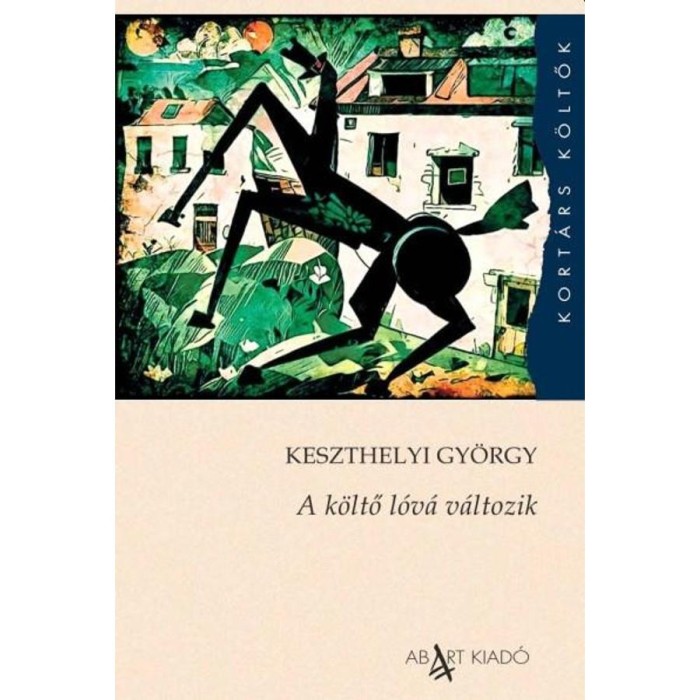 A k&ouml;ltő l&oacute;v&aacute; v&aacute;ltozik - Keszthelyi Gy&ouml;rgy